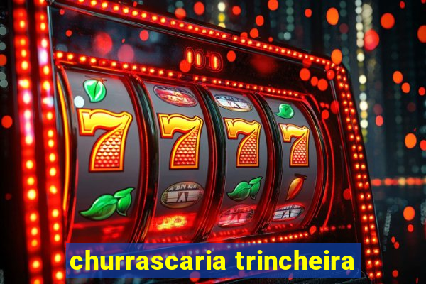 churrascaria trincheira